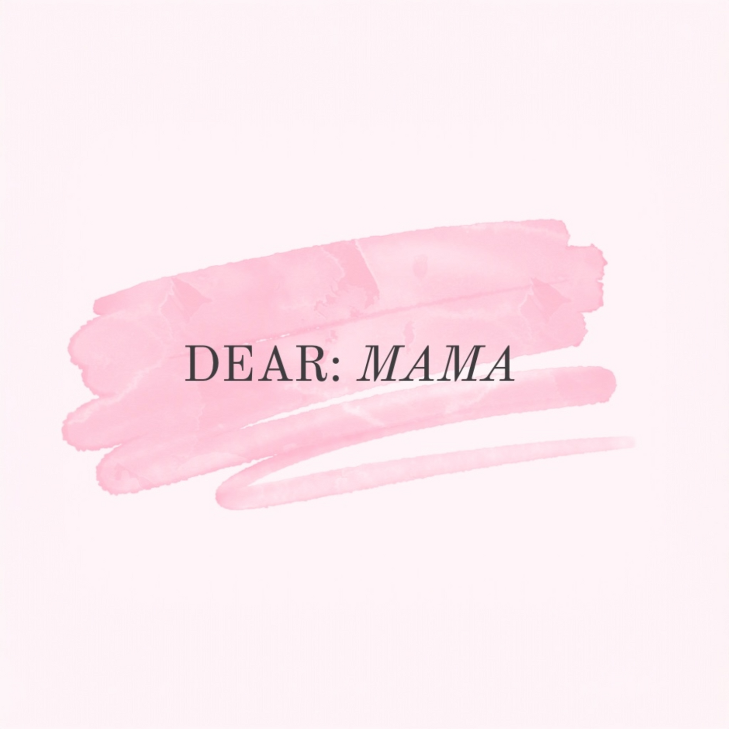 Dear: Mama đź’Ś