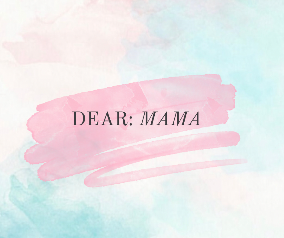 Dear: Mama 💌