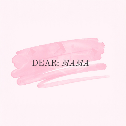 Dear: Mama 💌